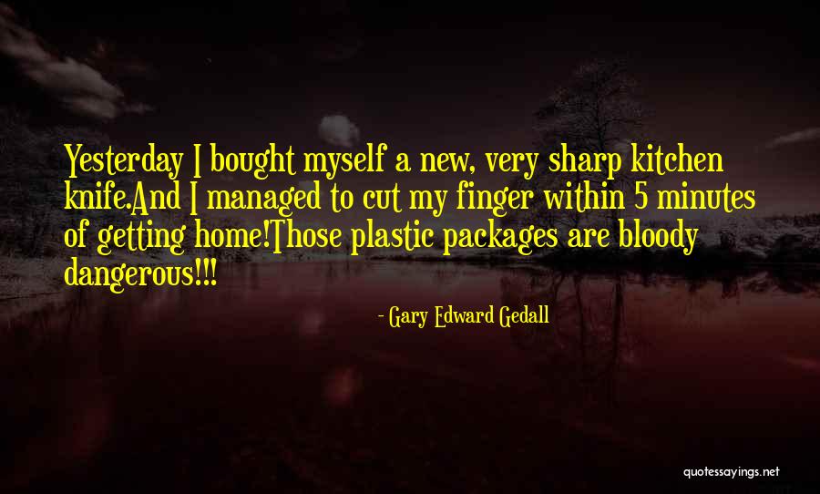 Gary Edward Gedall Quotes 1488482 Gary Edward Gedall Quotes 1488482