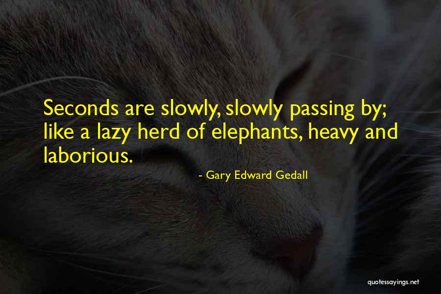 Gary Edward Gedall Quotes 1557366 Gary Edward Gedall Quotes 1557366