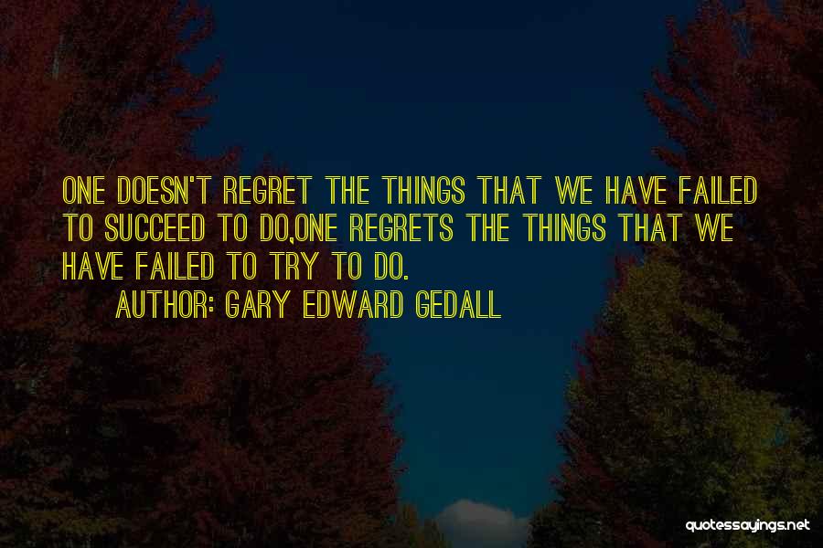 Gary Edward Gedall Quotes 643984