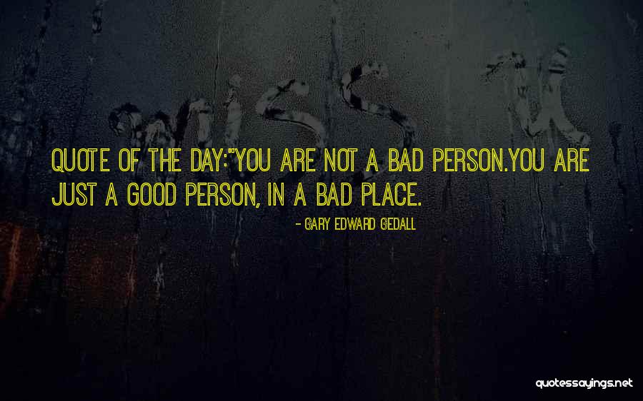 Gary Edward Gedall Quotes 680162 Gary Edward Gedall Quotes 680162