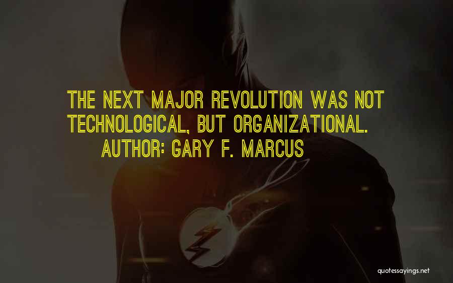 Gary F. Marcus Quotes 481043