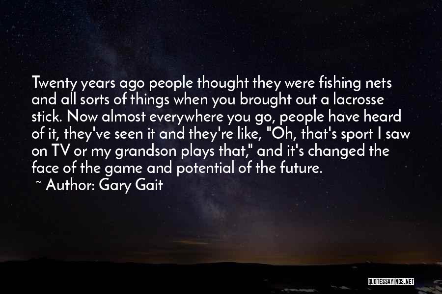 Gary Gait Quotes 254789