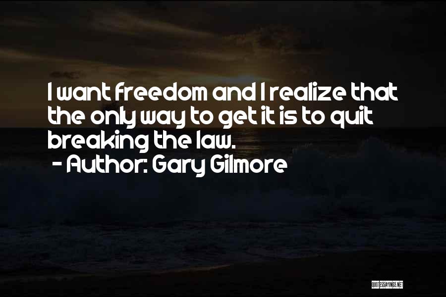 Gary Gilmore Quotes 567194