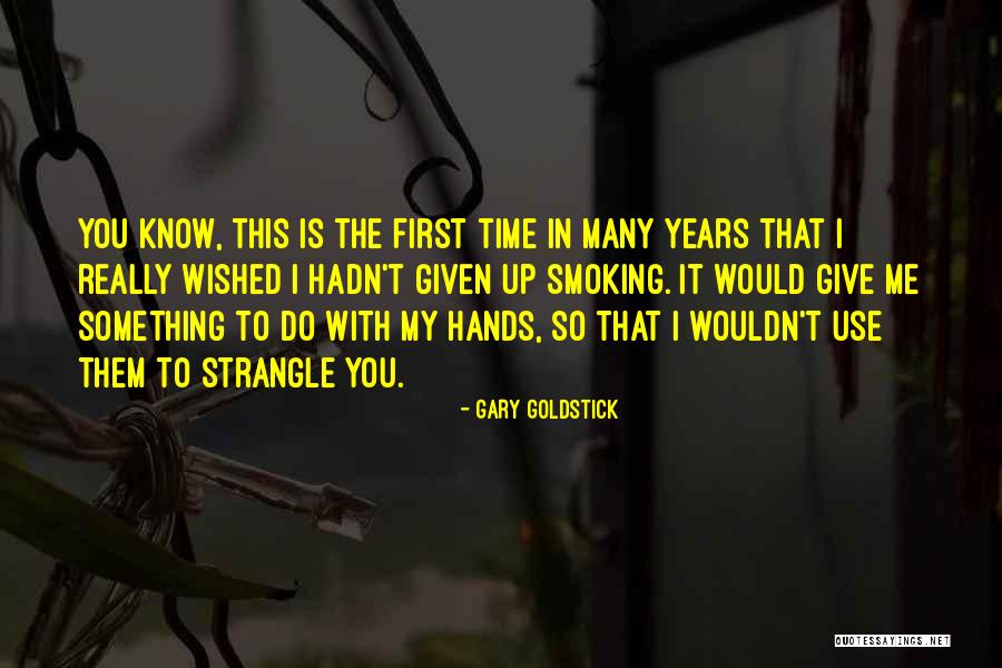 Gary Goldstick Quotes 185057