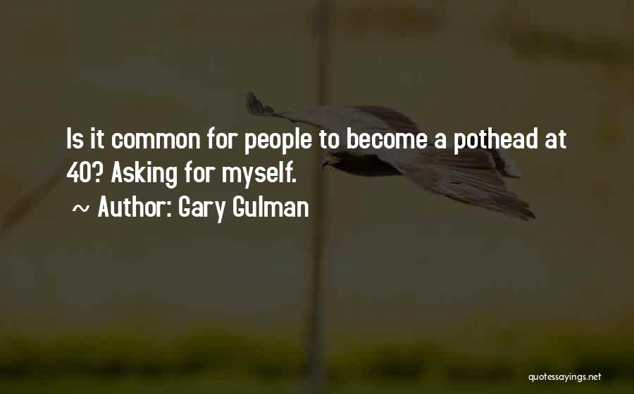 Gary Gulman Quotes 1157329