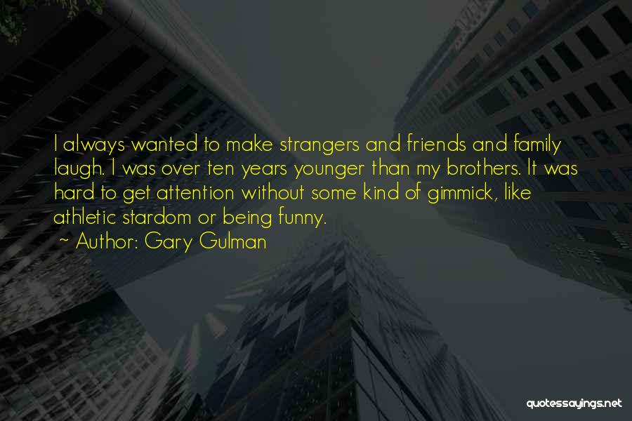 Gary Gulman Quotes 590612