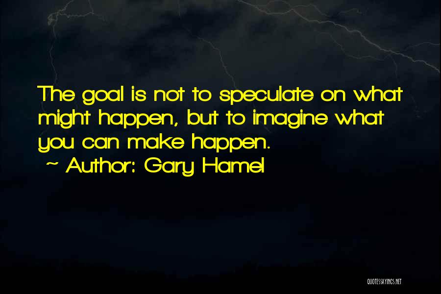 Gary Hamel Quotes 1156016