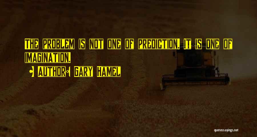 Gary Hamel Quotes 923936