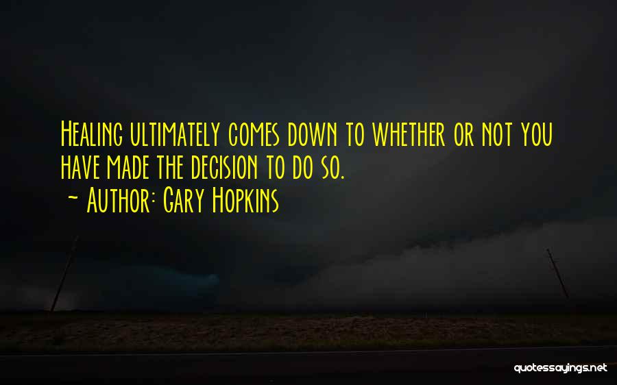 Gary Hopkins Quotes 1698580