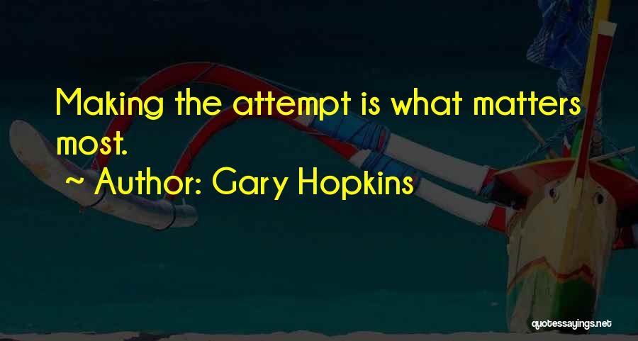 Gary Hopkins Quotes 1777732