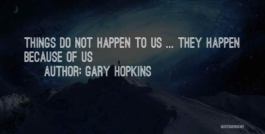 Gary Hopkins Quotes 2177957