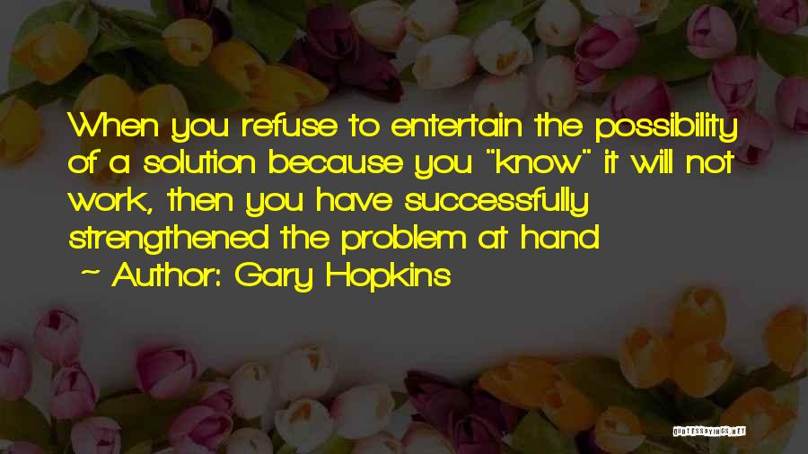 Gary Hopkins Quotes 219584