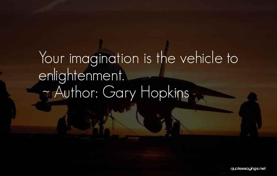 Gary Hopkins Quotes 2241057