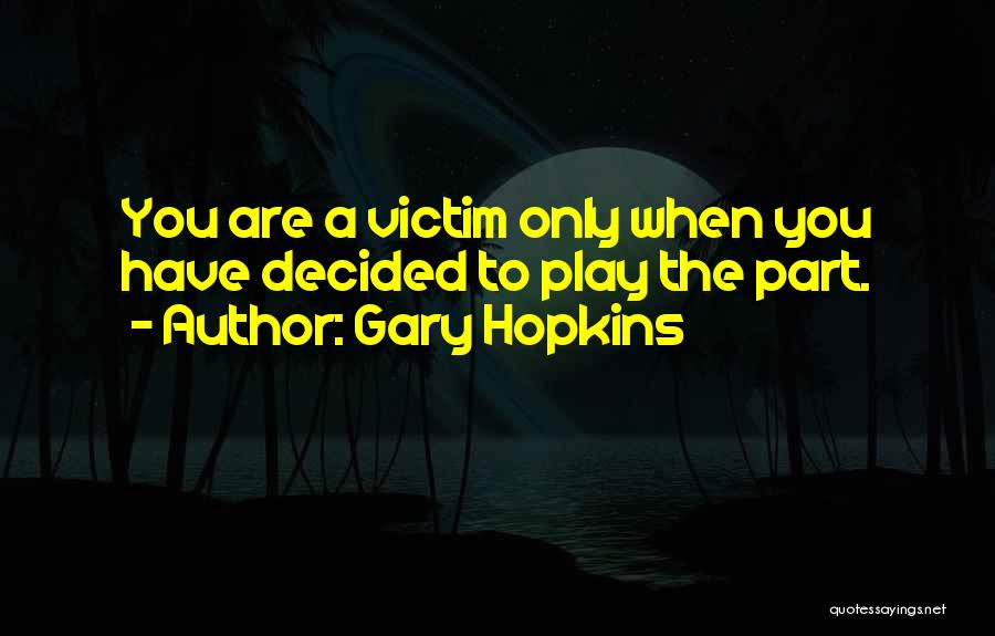 Gary Hopkins Quotes 815254