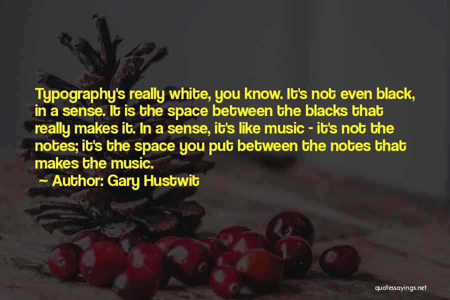 Gary Hustwit Quotes 2248632