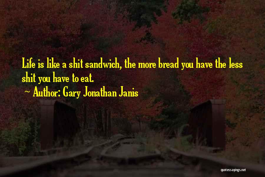 Gary Jonathan Janis Quotes 1489769