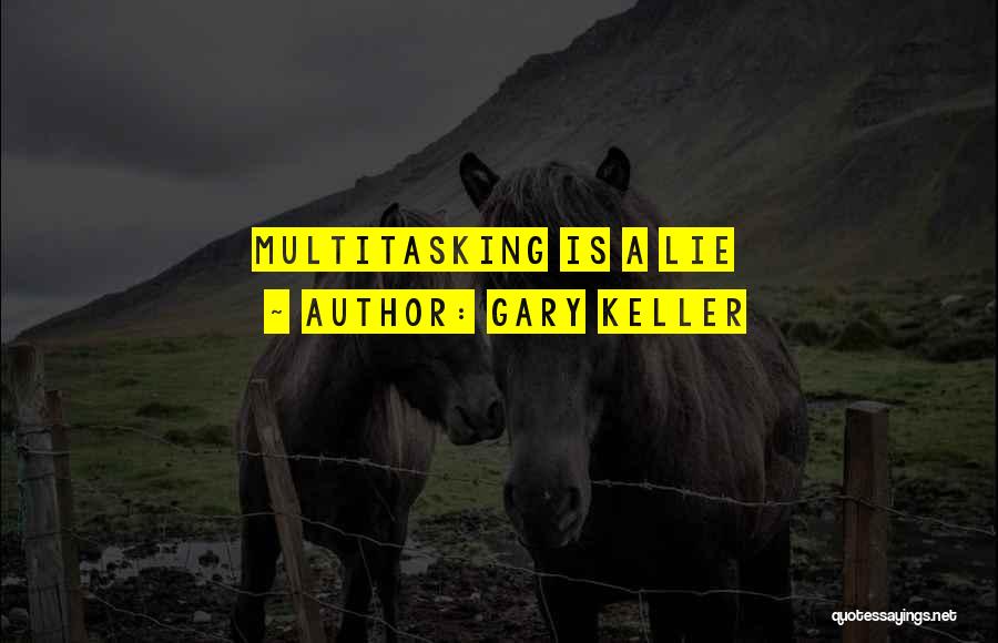 Gary Keller One Thing Quotes By Gary Keller