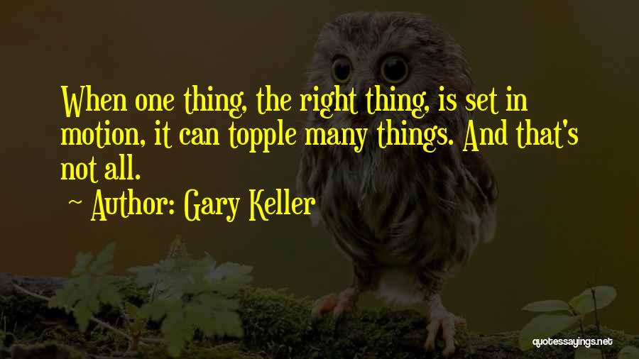 Gary Keller One Thing Quotes By Gary Keller