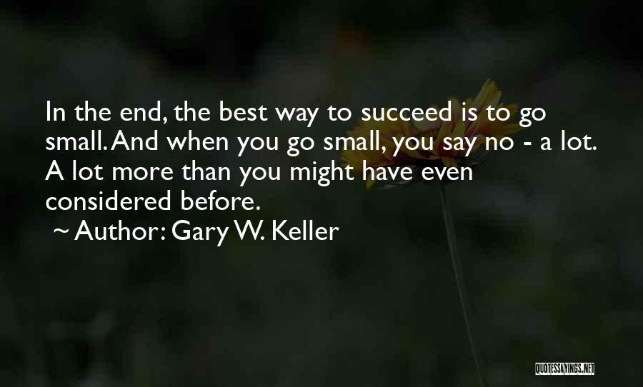 Gary Keller One Thing Quotes By Gary W. Keller