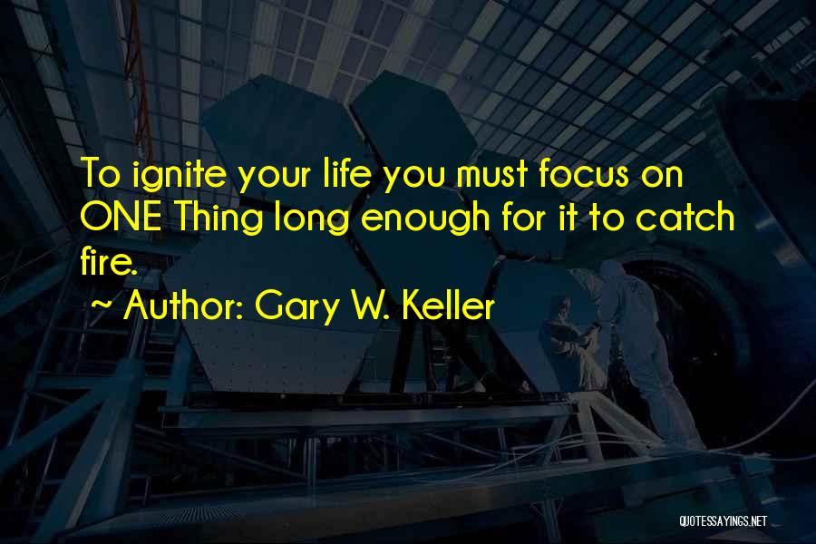 Gary Keller One Thing Quotes By Gary W. Keller