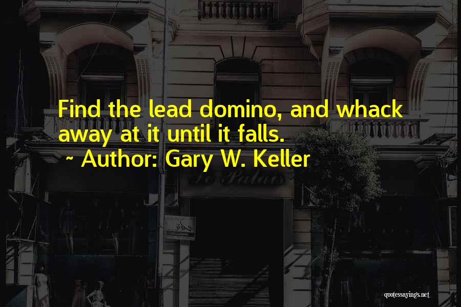 Gary Keller One Thing Quotes By Gary W. Keller