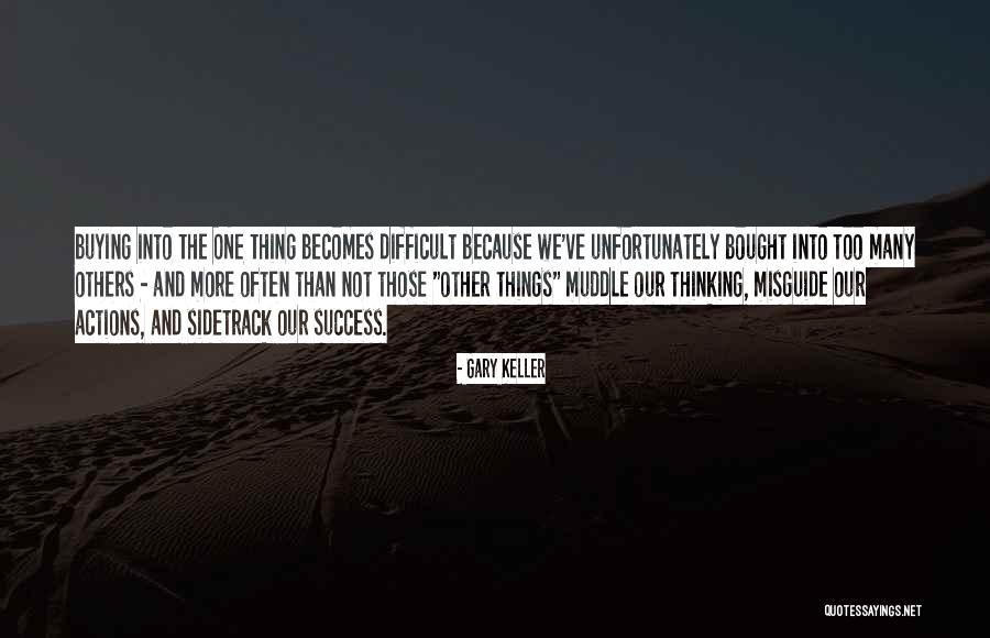 Gary Keller The One Thing Quotes By Gary Keller Gary Keller The One Thing Quotes By Gary Keller