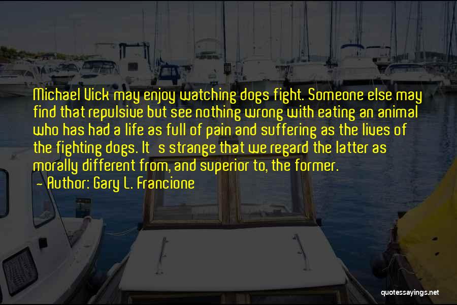 Gary L. Francione Quotes 1108715