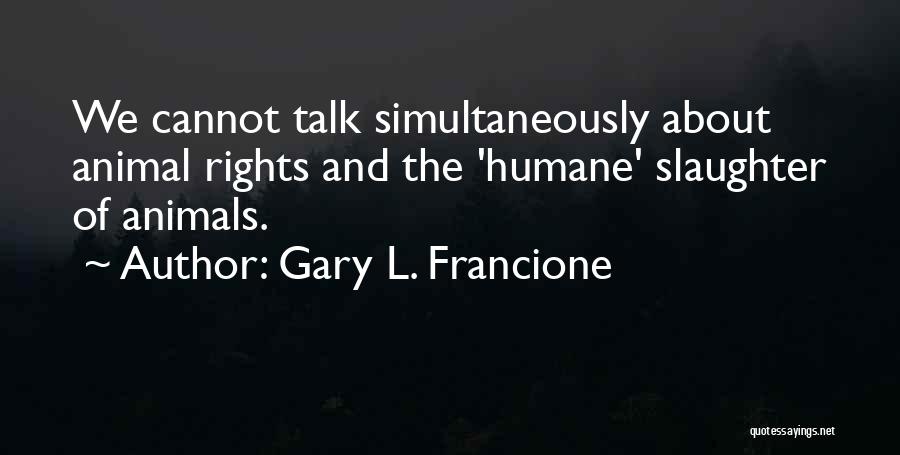 Gary L. Francione Quotes 1131354