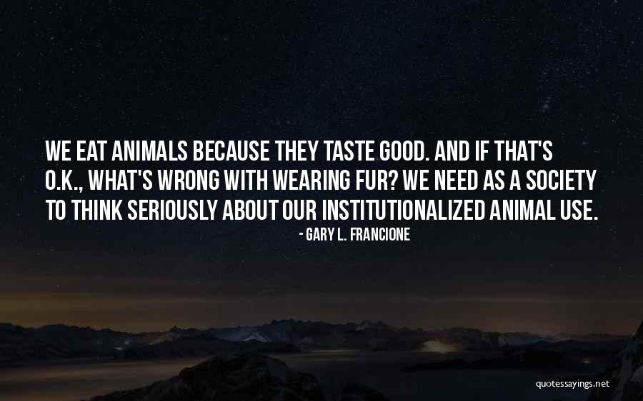 Gary L. Francione Quotes 1234600 Gary L. Francione Quotes 1234600
