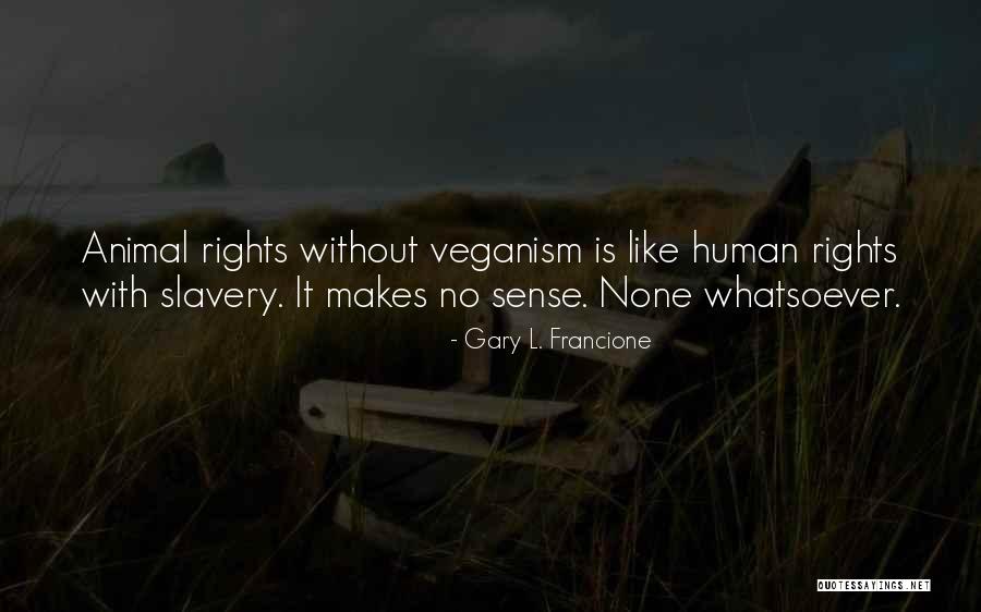 Gary L. Francione Quotes 1881142 Gary L. Francione Quotes 1881142