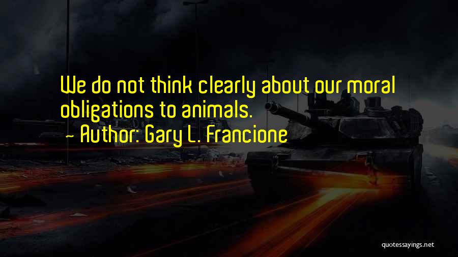Gary L. Francione Quotes 258339