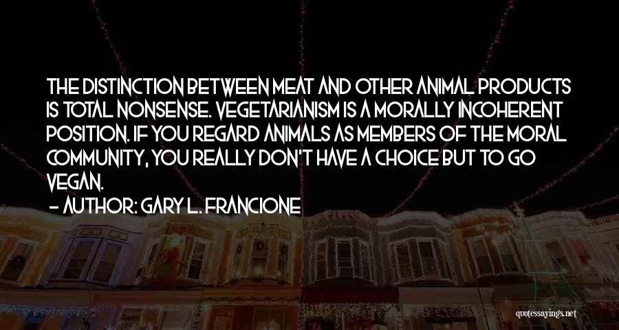 Gary L. Francione Quotes 929288