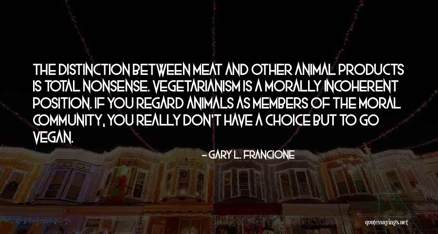 Gary L. Francione Quotes 929288 Gary L. Francione Quotes 929288