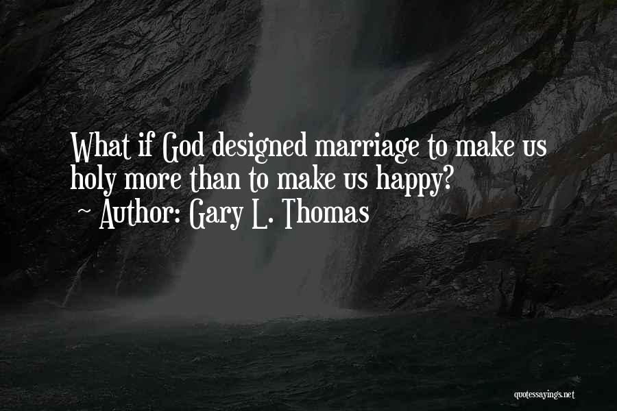 Gary L. Thomas Quotes 1220984