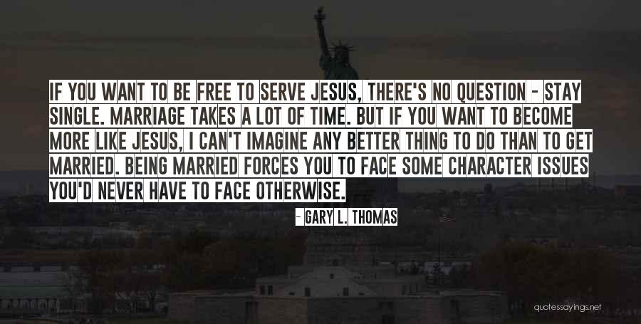 Gary L. Thomas Quotes 2022214 Gary L. Thomas Quotes 2022214