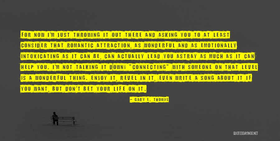 Gary L. Thomas Quotes 320099 Gary L. Thomas Quotes 320099