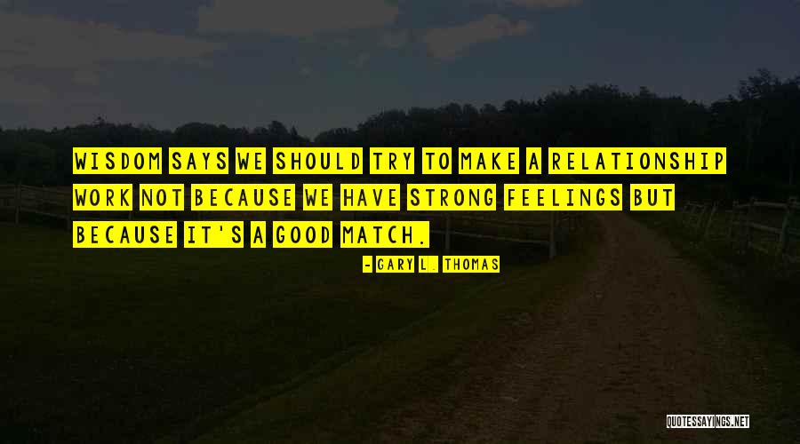 Gary L. Thomas Quotes 602821 Gary L. Thomas Quotes 602821
