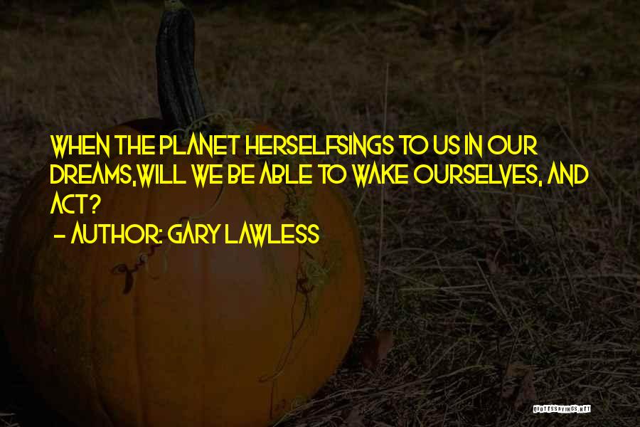 Gary Lawless Quotes 1045252