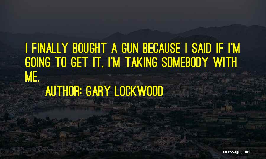 Gary Lockwood Quotes 1202882