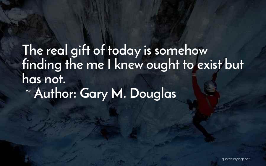 Gary M. Douglas Quotes 1960645