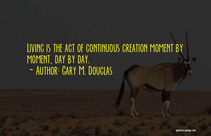 Gary M. Douglas Quotes 2043692