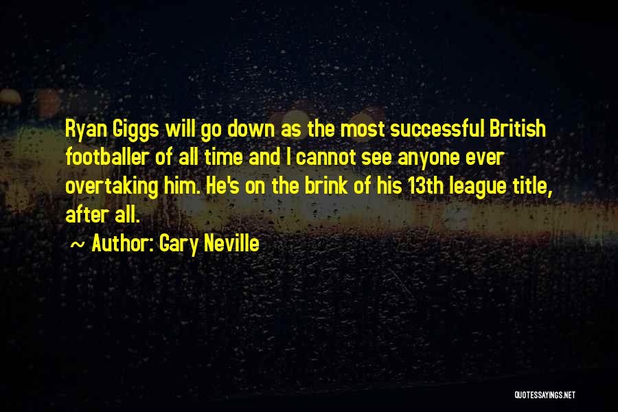 Gary Neville Quotes 418786