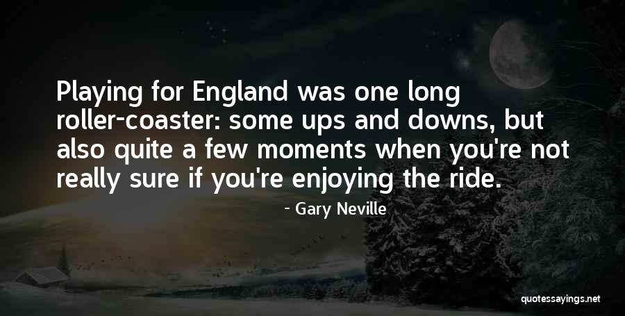 Gary Neville Quotes 819205