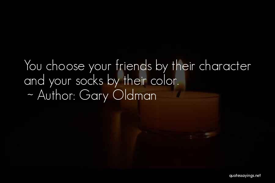 Gary Oldman Friends Quotes By Gary Oldman