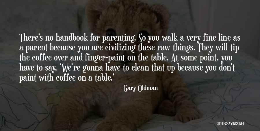 Gary Oldman Quotes 1067447 Gary Oldman Quotes 1067447