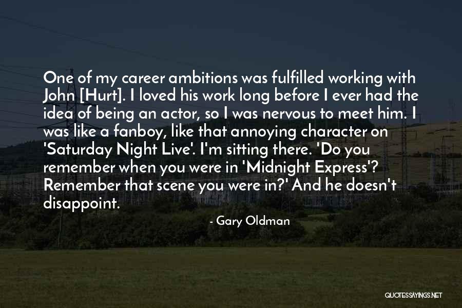 Gary Oldman Quotes 1408581 Gary Oldman Quotes 1408581