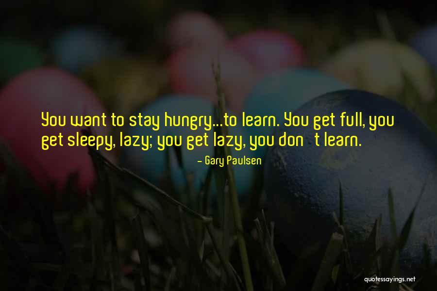 Gary Paulsen Quotes 1151718 Gary Paulsen Quotes 1151718