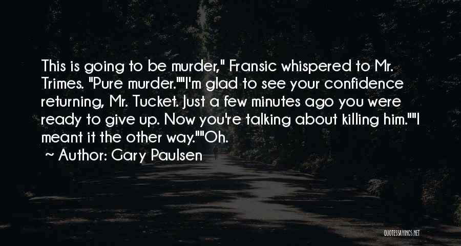 Gary Paulsen Quotes 1811019