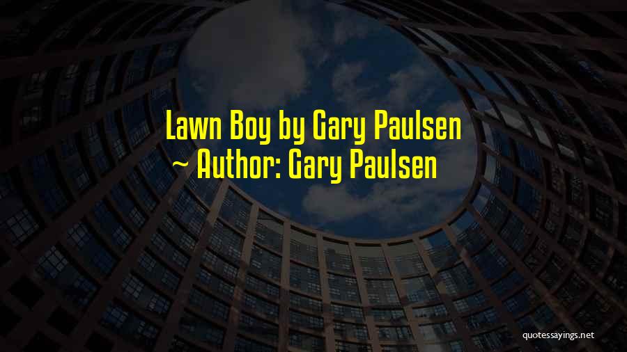 Gary Paulsen Quotes 1874424