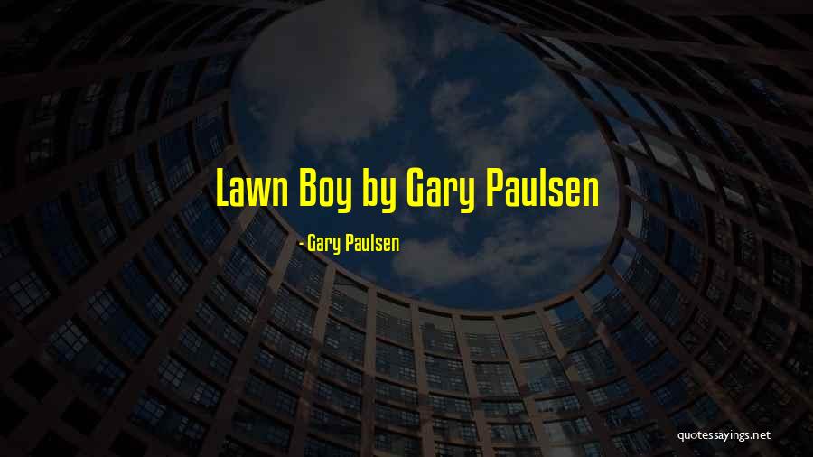 Gary Paulsen Quotes 1874424